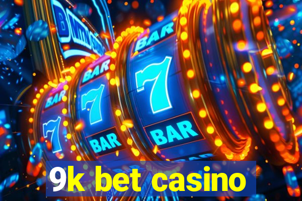 9k bet casino